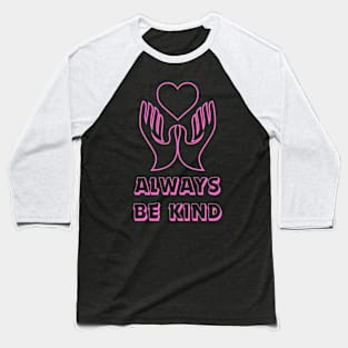 Always Be Kind Baseball T-Shirt